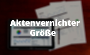 Aktenvernichter Größe