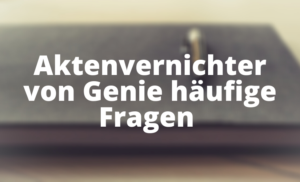 Aktenvernichter von Genie häufige Fragen