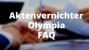 Aktenvernichter Olympia FAQ