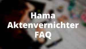 Hama Aktenvernichter FAQ