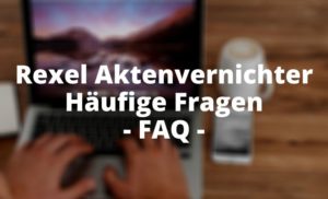 Rexel Aktenvernichter Häufige Fragen - FAQ