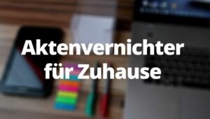 Aktenvernichter für Zuhause